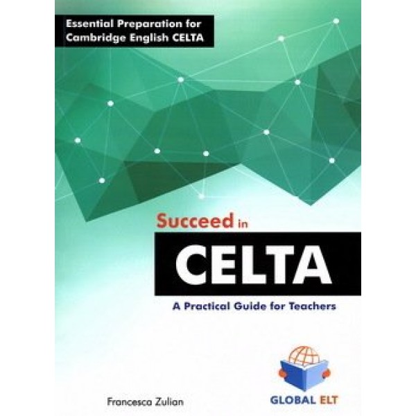 Succeed in CELTA; A Practical Guide for Teachers