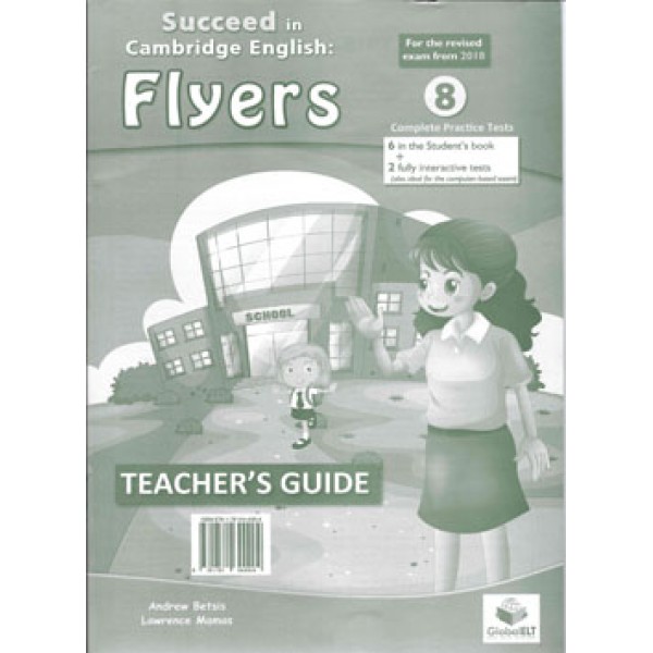 Cambridge YLE - Succeed in FLYERS - 2018 Format - 8 Practice Tests - Teacher's Guide (without CD)